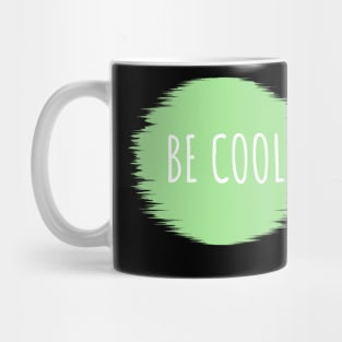 Be cool Mug